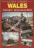 Book cover of Lost Lines: Wales by WELBOURN, Nigel